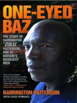 cover image of One-Eyed Baz--The Story of Barrington 'Zulu' Patterson, One of Britain's Deadliest Men